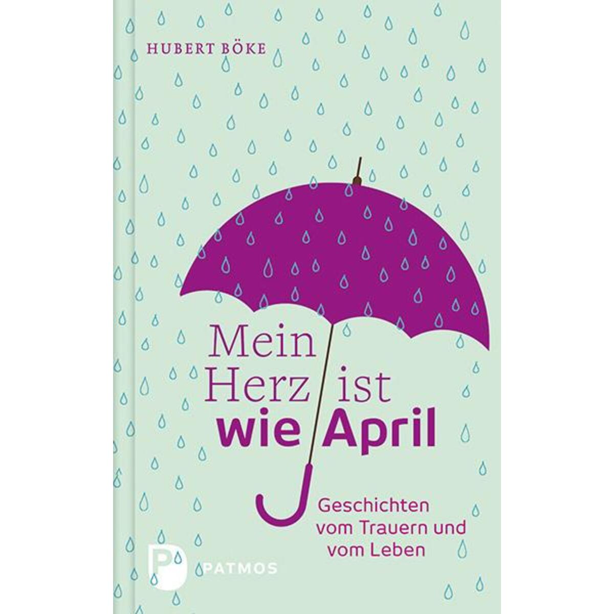 Mein Herz ist wie April von Patmos-Verlag
