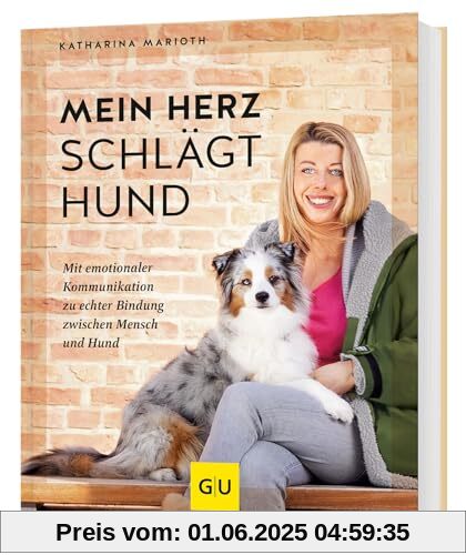 Mein Herz schlägt Hund: Mit emotionaler Kommunikation zu echter Bindung zwischen Mensch und Hund (GU Mensch-Hund-Beziehung)