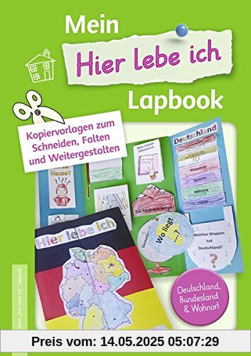 Mein Hier lebe ich-Lapbook: Kopiervorlagen zum Schneiden, Falten und Weitergestalten - Deutschland, Bundesland & Wohnort Mein Hier lebe ich-Lapbook: Kopiervorlagen zum Schneiden, Falten und Weitergestalten - Deutschland, Bundesland & Wohnort