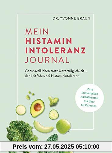 Mein Histaminintoleranz-Journal: Der Leitfaden zur Nahrungsmittelunverträglichkeit zum Ausfüllen mit Lebensmittellisten, Wochenplänen zur histaminfreien & histaminarmen Ernährung u.v.m. Mein Histaminintoleranz-Journal: Der Leitfaden zur Nahrungsmittelunverträglichkeit zum Ausfüllen mit Lebensmittellisten, Wochenplänen zur histaminfreien & histaminarmen Ernährung u.v.m.