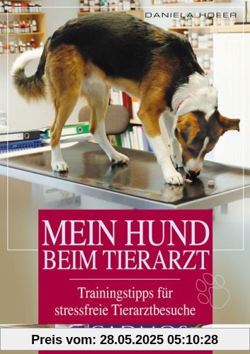 Mein Hund beim Tierarzt. Trainingtipps für stressfreie Tierarztbesuche