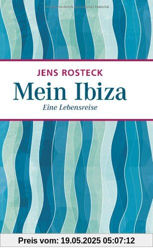 Mein Ibiza: Eine Lebensreise