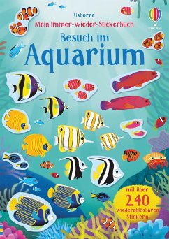 Mein Immer-wieder-Stickerbuch: Besuch im Aquarium von Usborne Verlag