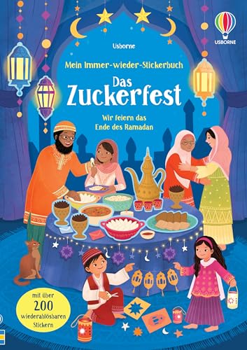 Mein Immer-wieder-Stickerbuch: Das Zuckerfest: Wir feiern das Ende des Ramadan – mit über 200 Stickern ein wichtiges Fest des Islam entdecken – ... 3 Jahren (Meine Immer-wieder-Stickerbücher) von Usborne Publishing