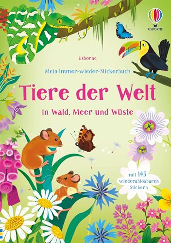 Mein Immer-wieder-Stickerbuch: Tiere der Welt: in Wald, Meer und Wüste – Stickerheft mit 145 wiederablösbaren Stickern – Stickervergnügen ab 3 Jahren (Meine Immer-wieder-Stickerbücher) von Usborne Publishing