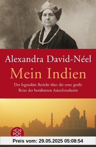 Mein Indien: Der legendäre Bericht über die erste große Reise der berühmten Asienforscherin