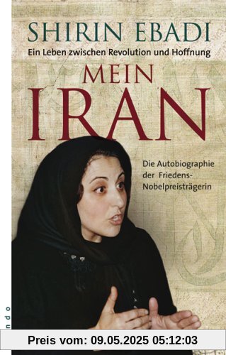 Mein Iran: Ein Leben zwischen Hoffnung und Revolution: Ein Leben zwischen Revolution und Hoffnung Mein Iran: Ein Leben zwischen Hoffnung und Revolution: Ein Leben zwischen Revolution und Hoffnung