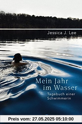 Mein Jahr im Wasser: Tagebuch einer Schwimmerin