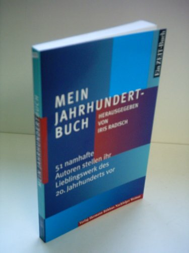 Mein Jahrhundertbuch: 51 namhafte Autoren stellen ihr Lieblingswerk des 20. Jahrhunderts vor Ein ZEIT - Buch Mein Jahrhundertbuch: 51 namhafte Autoren stellen ihr Lieblingswerk des 20. Jahrhunderts vor Ein ZEIT - Buch