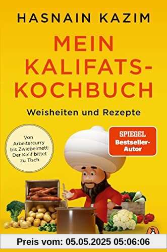 Mein Kalifats-Kochbuch: Weisheiten & Rezepte - Von Arbeitercurry bis Zwiebelmett – der Kalif bittet zu Tisch