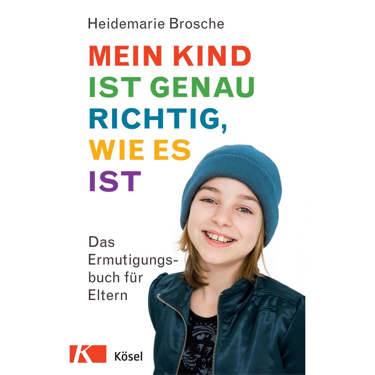 Mein Kind ist genau richtig, wie es ist von Kösel-Verlag