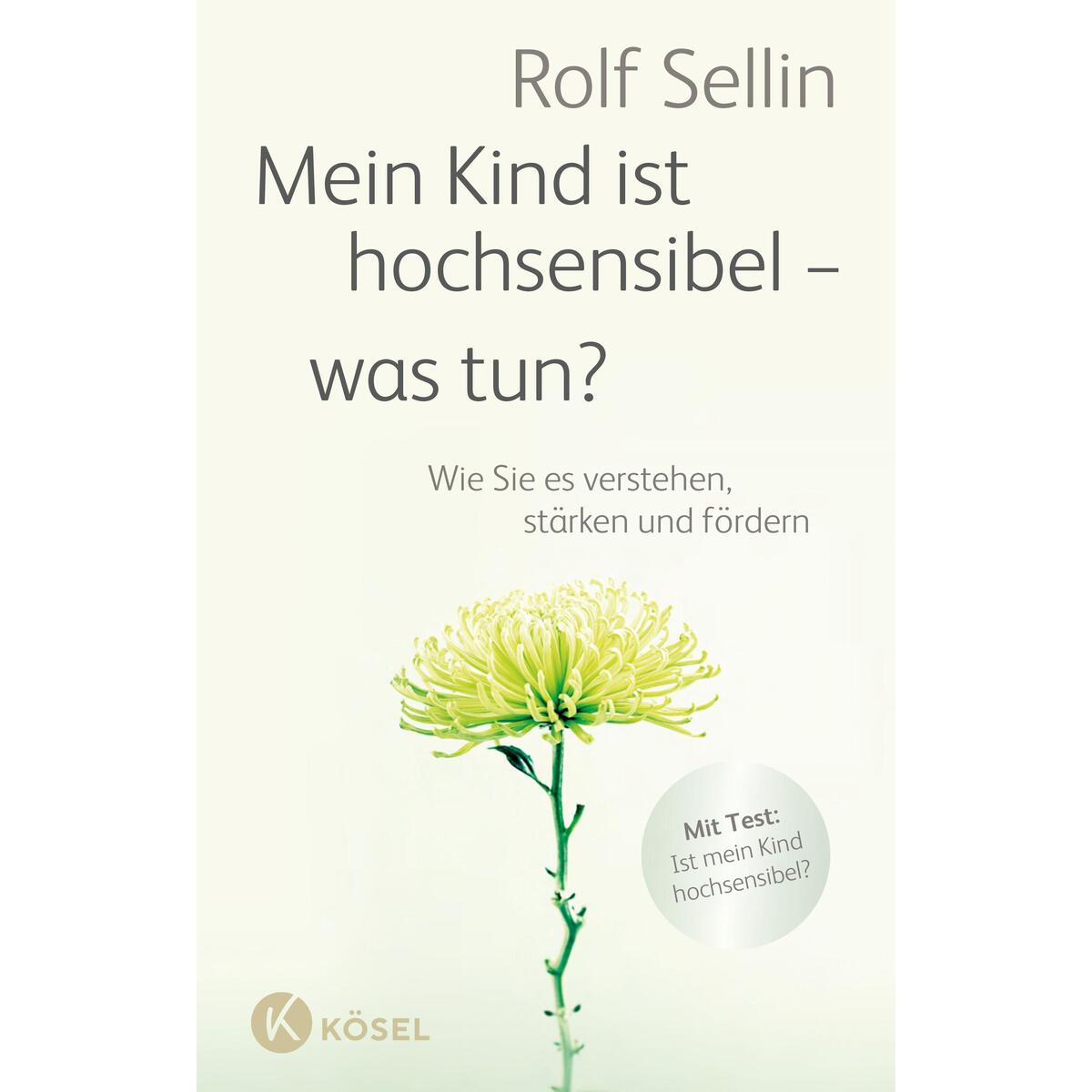 Mein Kind ist hochsensibel - was tun? von Kösel-Verlag