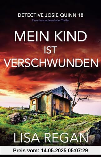 Mein Kind ist verschwunden: Ein unfassbar fesselnder Thriller (Detective Josie Quinn, Band 18)
