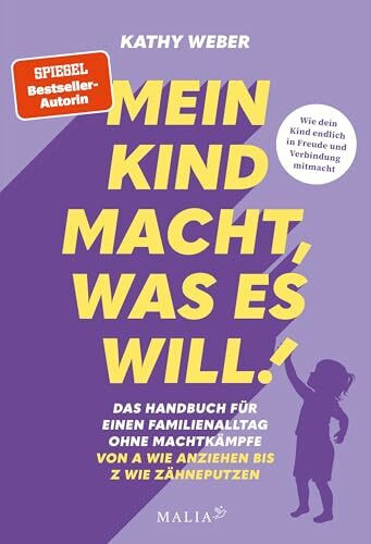"Mein Kind macht, was es will" - Das Handbuch für einen Familienalltag ohne Machtkämpfe: Bedür...