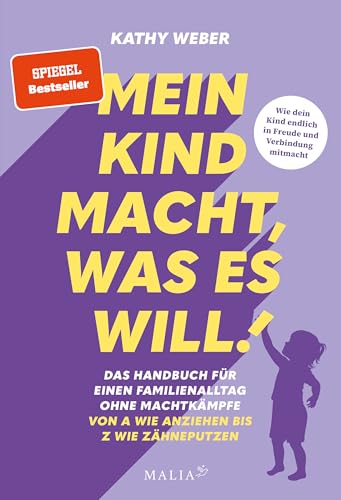 "Mein Kind macht, was es will" - Das Handbuch für einen Familienalltag ohne Machtkämpfe: Bedürfnisorientierte Erziehung mit Bestseller-Autorin Kathy Weber "Mein Kind macht, was es will" - Das Handbuch für einen Familienalltag ohne Machtkämpfe: Bedürfnisorientierte Erziehung mit Bestseller-Autorin Kathy Weber