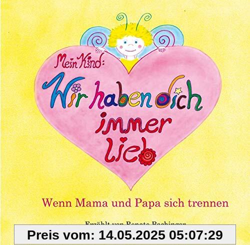 Mein Kind: Wir haben dich immer lieb!