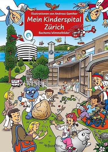 Mein Kinderspital Zürich: Bachems Wimmelbilder Mein Kinderspital Zürich: Bachems Wimmelbilder von Bachem J.P. Verlag