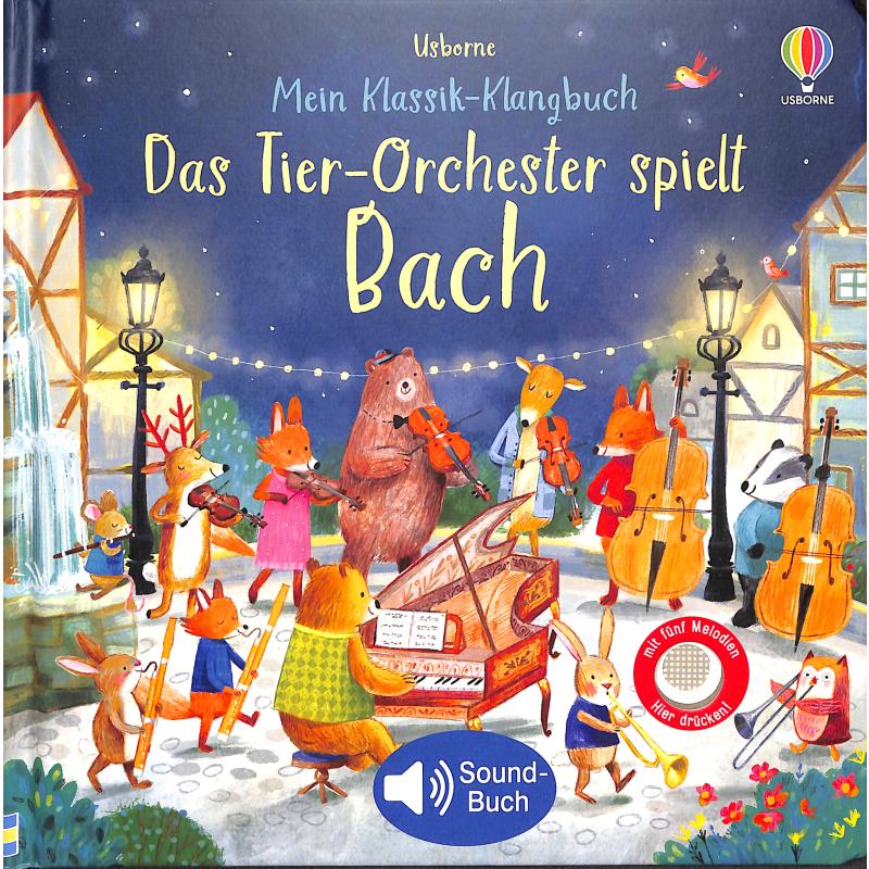 Mein Klassik Klangbuch - Das Tier Orchester spielt Bach Mein Klassik Klangbuch - Das Tier Orchester spielt Bach