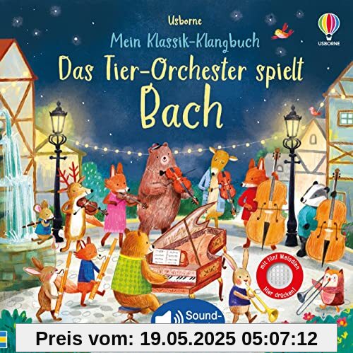 Mein Klassik-Klangbuch: Das Tier-Orchester spielt Bach: klassische Musik für Kinder ab 3 Jahren – Soundbuch mit 5 Melodien (Meine Klassik-Klangbücher)