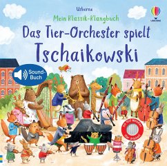 Mein Klassik-Klangbuch: Das Tier-Orchester spielt Tschaikowski von Usborne Verlag