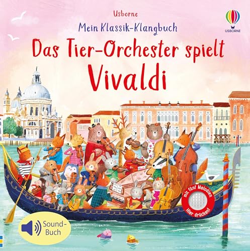 Mein Klassik-Klangbuch: Das Tierorchester spielt Vivaldi: klassische Musik für Kinder ab 3 Jahren – Soundbuch mit 5 Melodien (Meine Klassik-Klangbücher) Mein Klassik-Klangbuch: Das Tierorchester spielt Vivaldi: klassische Musik für Kinder ab 3 Jahren – Soundbuch mit 5 Melodien (Meine Klassik-Klangbücher)