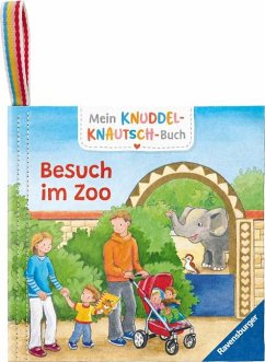 Mein Knuddel-Knautsch-Buch: Besuch im Zoo; robust, waschbar und federleicht. Praktisch für zu Hause und unterwegs von Ravensburger Verlag