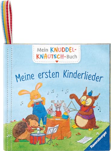 Mein Knuddel-Knautsch-Buch: Meine ersten Kinderlieder; robust, waschbar und federleicht. Praktisch für zu Hause und unterwegs (Pappbilderbuch - Mein Knuddel-Knautsch-Buch) von Ravensburger Verlag GmbH