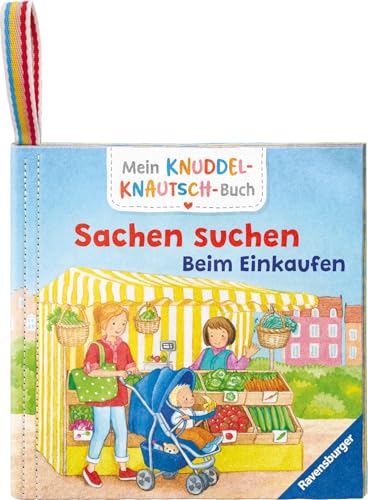 Mein Knuddel-Knautsch-Buch: Sachen suchen. Einkaufen; weiches Stoffbuch, waschbares Badebuch, Babyspielzeug ab 6 Monate Mein Knuddel-Knautsch-Buch: Sachen suchen. Einkaufen; weiches Stoffbuch, waschbares Badebuch, Babyspielzeug ab 6 Monate