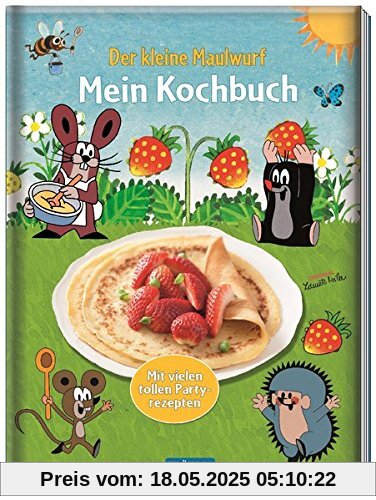 Mein Kochbuch Der kleine Maulwurf: Kinderkochbuch mit Partyrezepten