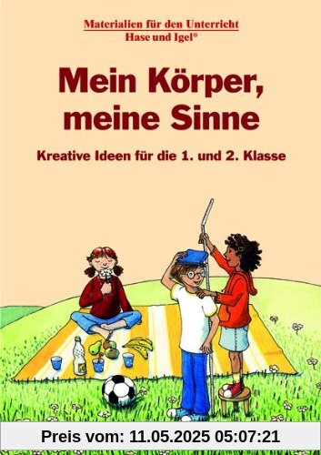 Mein Körper, meine Sinne: Kreative Ideen für die 1. und 2. Klasse