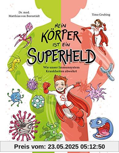 Mein Körper ist ein Superheld. Wie unser Immunsystem Krankheiten abwehrt: Alltagswissen mit Gesundheitstipps für Kinder ab 7 und älter