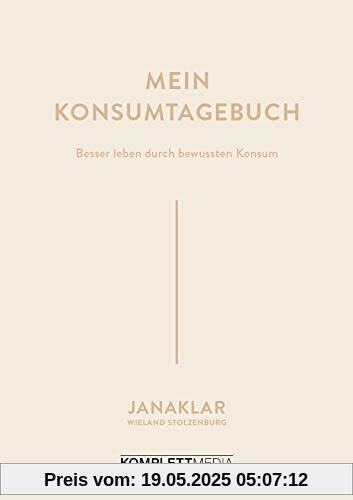 Mein Konsumtagebuch: Besser leben durch bewussten Konsum Mein Konsumtagebuch: Besser leben durch bewussten Konsum
