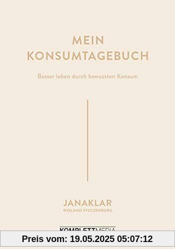 Mein Konsumtagebuch: Besser leben durch bewussten Konsum