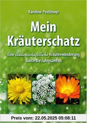 Mein Kräuterschatz: Eine leidenschaftliche Kräuterwanderung durch die Jahreszeiten Mein Kräuterschatz: Eine leidenschaftliche Kräuterwanderung durch die Jahreszeiten