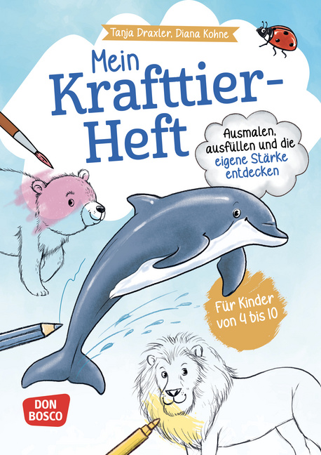 Mein Krafttier-Heft. Ausmalen, ausfüllen und die eigene Stärke entdecken Mein Krafttier-Heft. Ausmalen, ausfüllen und die eigene Stärke entdecken von Don Bosco Medien