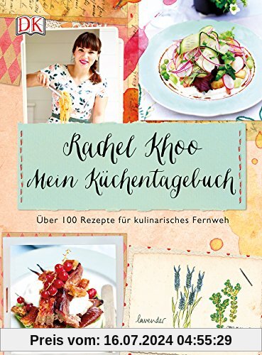 Mein Küchentagebuch: Über 100 Rezepte für kulinarisches Fernweh