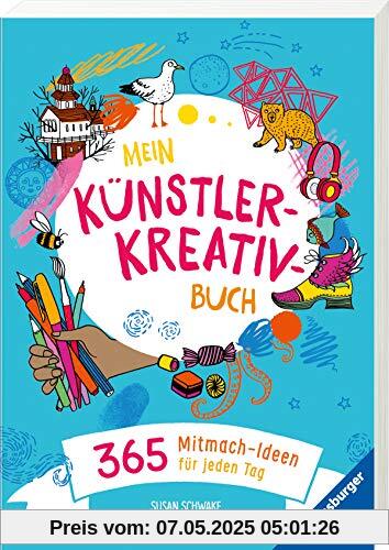 Mein Künstler-Kreativbuch: 365 Mitmachideen für jeden Tag