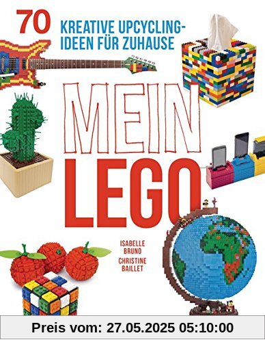 Mein LEGO: 70 kreative Upcycling-Ideen für zuhause