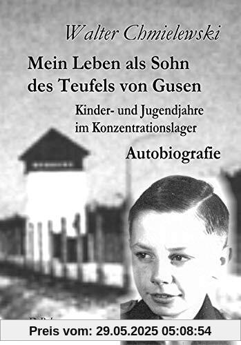 Mein Leben als Sohn des Teufels von Gusen - Kinder- und Jugendjahre im KZ - Autobiografie