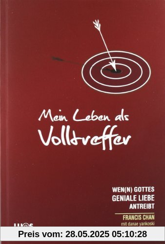 Mein Leben als Volltreffer: wen(n) Gottes geniale Liebe antreibt