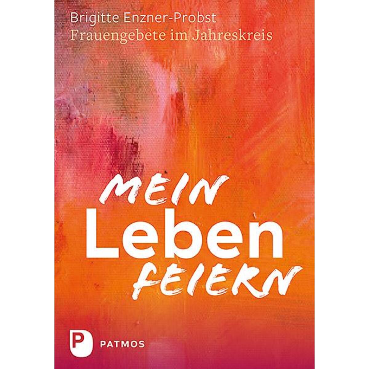 Mein Leben feiern von Patmos Verlag