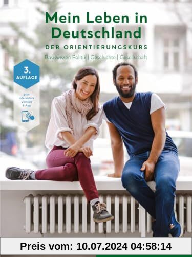 Mein Leben in Deutschland Der Orientierungskurs: Basiswissen Politik | Geschichte | Gesellschaft.Deutsch als Zweitsprache / Kursbuch plus interaktive Version