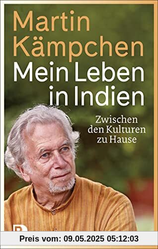 Mein Leben in Indien: Zwischen den Kulturen zu Hause. Mit einem Geleitwort von Karl-Josef Kuschel