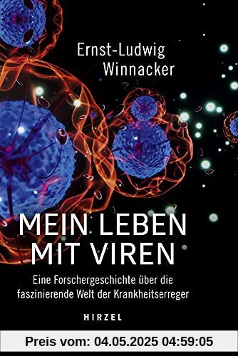 Mein Leben mit Viren: Eine Forschergeschichte über die faszinierende Welt der Krankheitserreger