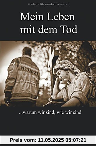 Mein Leben mit dem Tod: ...warum wir sind, wie wir sind
