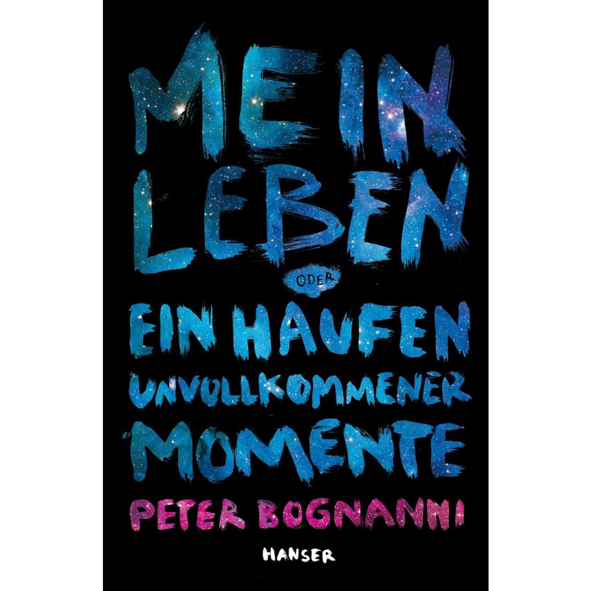 Mein Leben oder ein Haufen unvollkommener Momente von Hanser, Carl GmbH + Co.