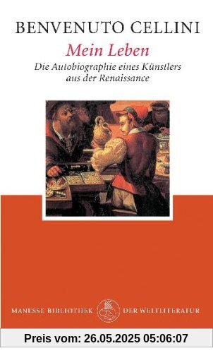 Mein Leben: Die Autobiographie eines Künstlers aus der Renaissance