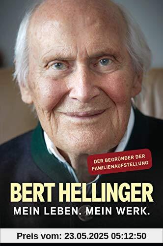 Mein Leben. Mein Werk.: Der Begründer der Familienaufstellung Mein Leben. Mein Werk.: Der Begründer der Familienaufstellung