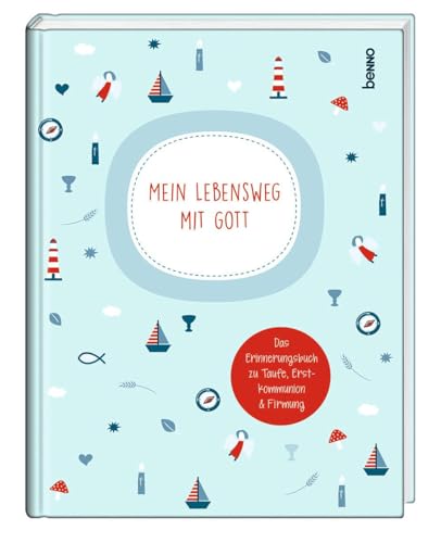 Mein Lebensweg mit Gott: Das Erinnerungsbuch zu Taufe, Erstkommunion und Firmung