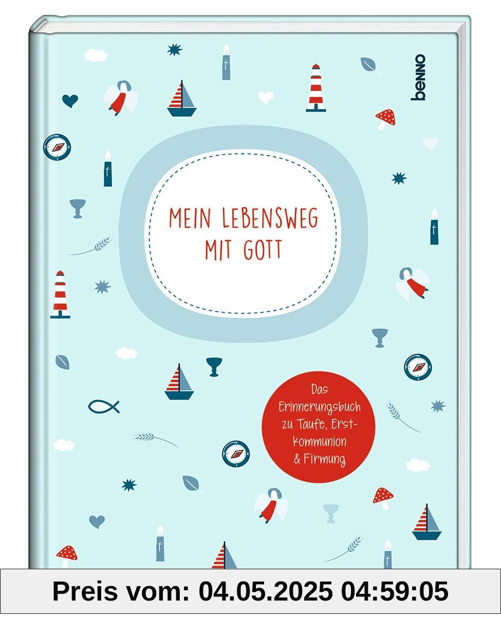 Mein Lebensweg mit Gott: Das Erinnerungsbuch zu Taufe, Erstkommunion und Firmung